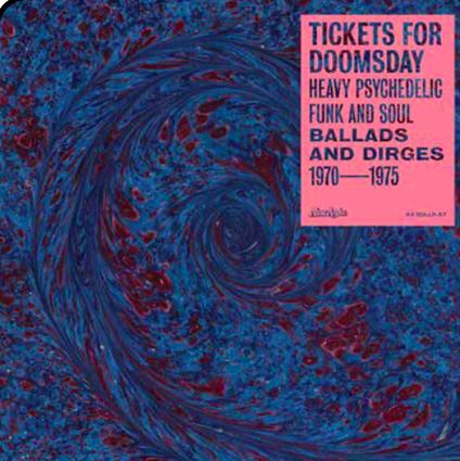 Tickets for Doomsday. Heavy Psychedelic Funk, Soul, Ballads and Dirges 1970-1975 - CD Audio