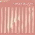 Ballads - Vinile LP di Ashley Bellouin