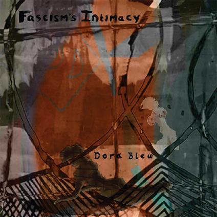 Fascism's Intimacy - Vinile LP di Dora Bleu