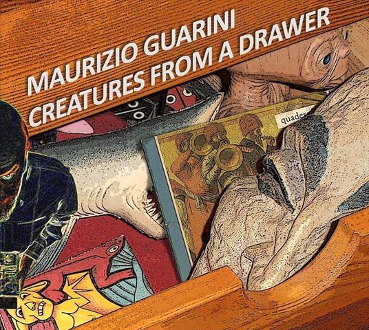 Creatures From A Drawer - CD Audio di Maurizio Guarini