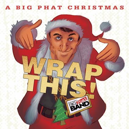 Big Phat Christmas: Wrap This - CD Audio di Gordon Goodwin
