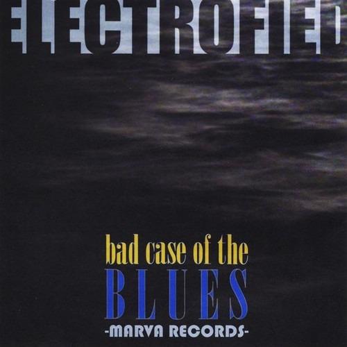 Bad Case of the Blues - CD Audio di Electrofied