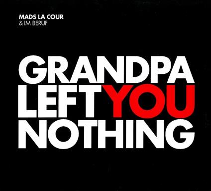 Grandpa Left You Nothing - CD Audio di Mads La Cour