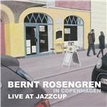 In Copenhagen. Live at Jazzcup - CD Audio di Bernt Rosengren