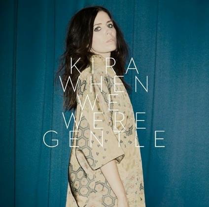 When We Were Gentle - CD Audio di Kira