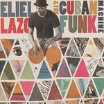 Eliel Lazlo & the Cuban Funk Machine