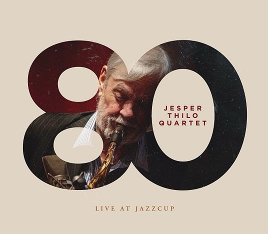 80 Live At Jazzcup - CD Audio di Jesper Thilo