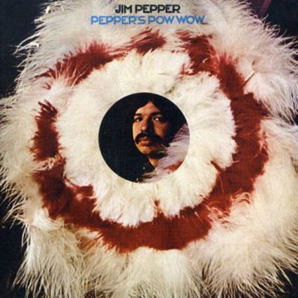 Pepper'S Pow Wow - CD Audio di Jim Pepper
