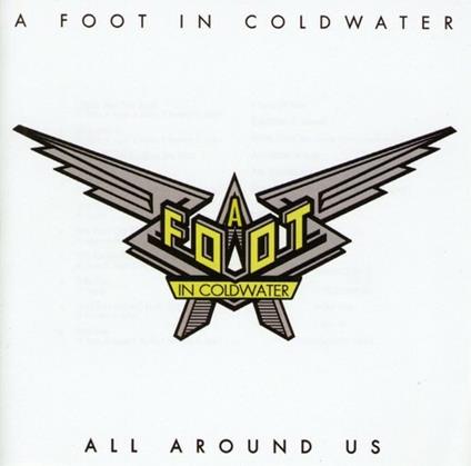 All Around Us - CD Audio di A Foot in Cold Water