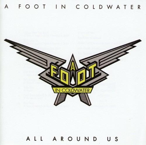All Around Us - CD Audio di A Foot in Cold Water