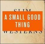 Slim Westerns voll.1, 2 - CD Audio di A Small Good Thing