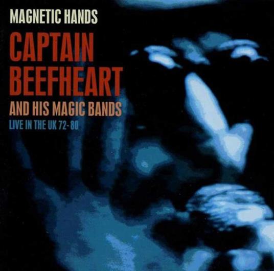 Magnetic Hands-Live In The Uk - CD Audio di Captain Beefheart