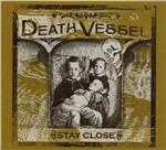Stay Close - CD Audio di Death Vessel