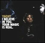 I Believe In You Your Magic Is Real - Vinile LP di Yacht