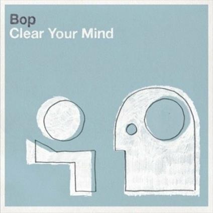 Clear Your Mind - CD Audio di Bop