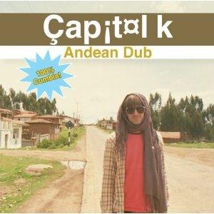 Andean Dub - CD Audio di Capitol K