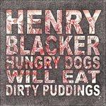 Hungry Dogs Will Eat - Vinile LP di Henry Blacker