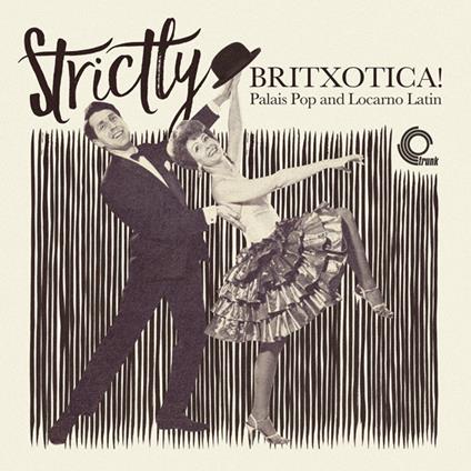 Strictly Britxotica. Palais Pop and Locarno Latin - Vinile LP