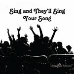 Sing and Theyll Sing Your Song