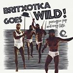 Britxotica Goes Wild