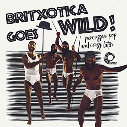 Britxotica Goes Wild - Vinile LP
