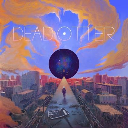 Bridge of Weird - Vinile LP di Dead Otter