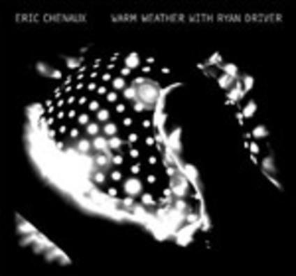 Warm Weather with Ryan Driver - Vinile LP di Eric Chenaux