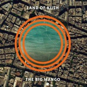 Big Mango - CD Audio di Land of Kush