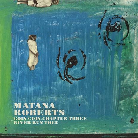 Coin Coin Chapter Three. River Run Thee - Vinile LP di Matana Roberts