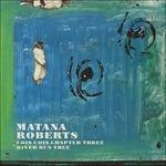 Coin Coin Chapter Three. River Run Thee - CD Audio di Matana Roberts