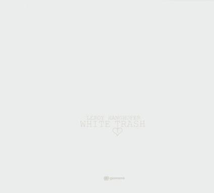 White Trash - CD Audio di Leroy Hanghofer
