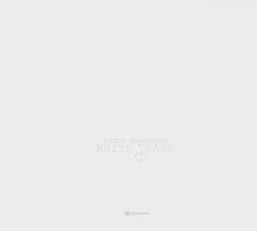 White Trash - CD Audio di Leroy Hanghofer