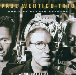 Don't be Scared Anymore - CD Audio di Paul Wertico