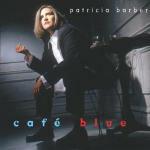Café Blue - CD Audio di Patricia Barber
