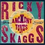 Ancient Tones - CD Audio di Ricky Skaggs