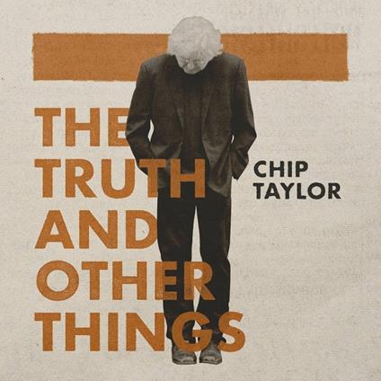 The Truth And Other Things - CD Audio di Chip Taylor