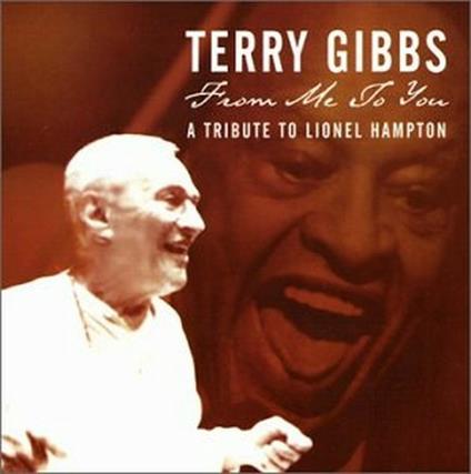 From Me to You. A Tribute to Lionel Hampton - CD Audio di Terry Gibbs