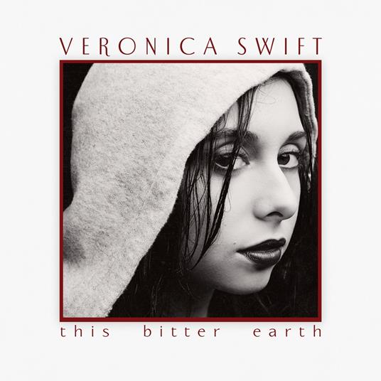 This Bitter Earth - CD Audio di Veronica Swift