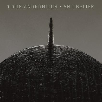 An Obelisk - CD Audio di Titus Andronicus