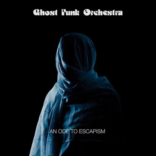 An Ode to Escapism - CD Audio di Ghost Funk Orchestra