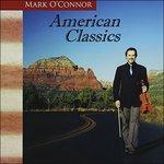 American Classics - CD Audio di Mark O'Connor