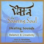 Vata: The Soaring Soul (Healing Sounds For Balance & Creativity) [Feat. Jai Uttal]