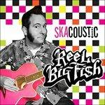 Skacoustic - Vinile LP di Reel Big Fish