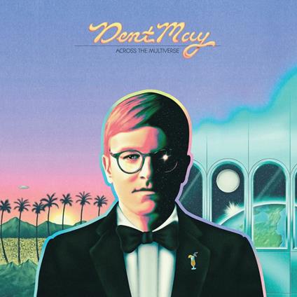 Across the Multiverse - CD Audio di Dent May