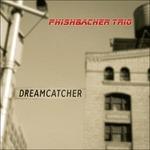 Dreamcatcher - CD Audio di Pishbacher Trio