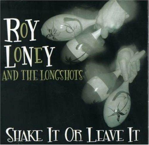 Shake it or Leave it - CD Audio di Longshots,Roy Loney
