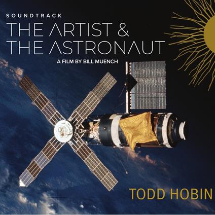 Artist & The Astronaut Soundtrack - CD Audio di Todd Hobin