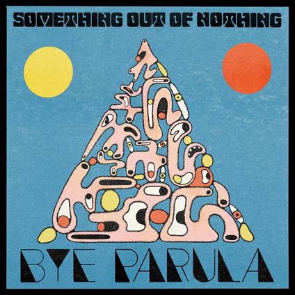 Something Out Of Nothing - Vinile LP di Bye Parula