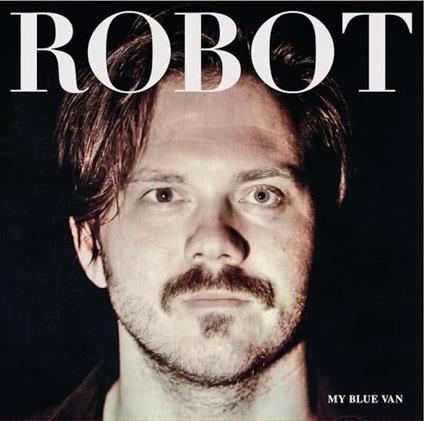 Robot - Vinile LP di My Blue Van