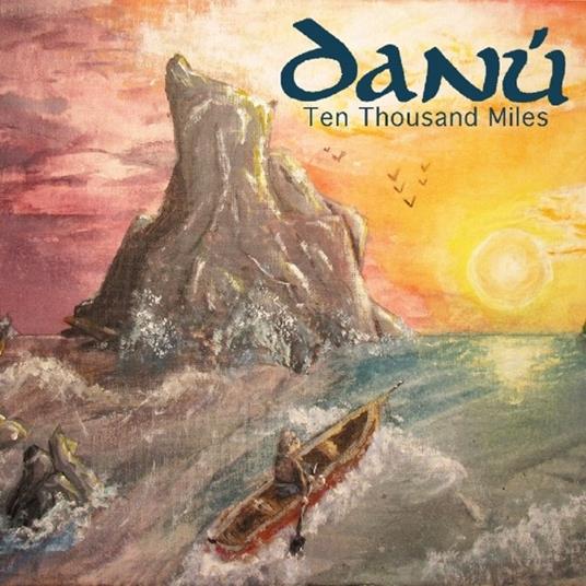 Ten Thousand Miles - CD Audio di Danu